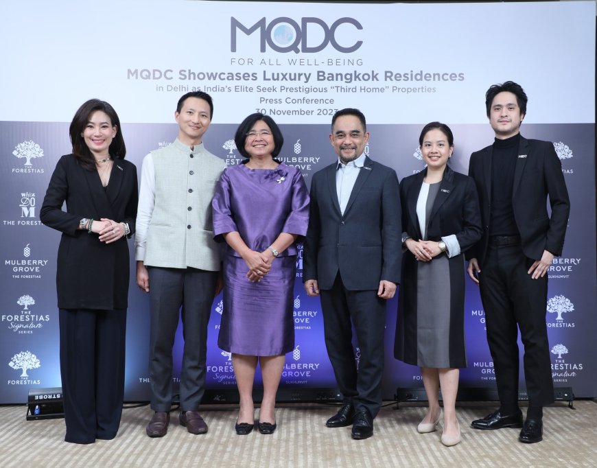 MQDC Showcases Luxury Bangkok Residences In Delhi