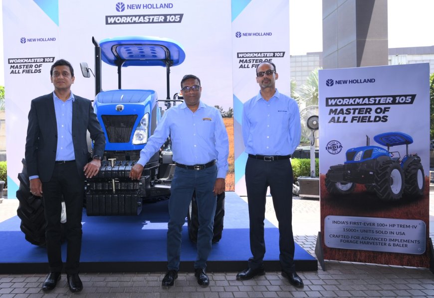 New Holland launches first-ever indigenously produced 100+HP TREM-IV tractor ‘WORKMASTER 105’