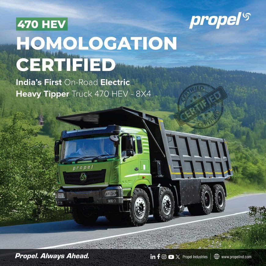 Propel Industries’ heavy-duty electric tipper receives Homologation certification