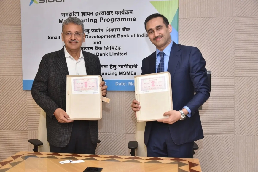 SIDBI signs MoU with Federal Bank to strengthen MSME financing